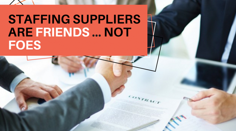 Staffing Suppliers are Friends ... Not Foes